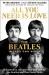 All You Need Is Love: the Beatles in Their Own Words : Unpublished, Unvarnished, and Told by the Beatles and Their Inner Circle