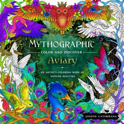 Mythographic Color and Discover: Aviary : An Artist's Coloring Book of Winged Beauties