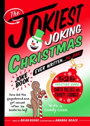 The Jokiest Joking Christmas Joke Book Ever Written ... No Joke! : 525 Yuletide Gags, Santa Sillies, and Frosty Funnies