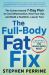 The Full-Body Fat Fix : The Science-Based 7-Day Plan to Cool Inflammation, Heal Your Gut, and Build a Healthier, Leaner You!