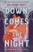 Down Comes the Night : A Novel