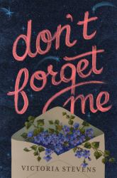 Don't Forget Me : A Novel