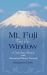 Mt. Fuji from Our Window : A Forty-Year Adventure at the International Christian University