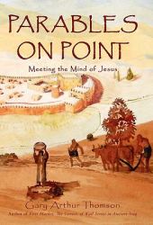 Parables on Point : Meeting the Mind of Jesus