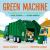 Green Machine : The Slightly Gross Truth about Turning Your Food Scraps into Green Energy