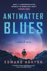 Antimatter Blues : A Mickey7 Novel