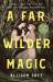 A Far Wilder Magic