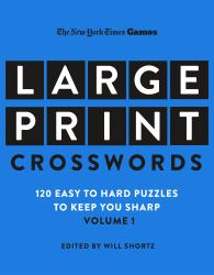 New York Times Games Large-Print Crosswords Volume 1 : 120 Easy to Hard Puzzles to Keep You Sharp