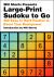 Will Shortz Presents Large-Print Sudoku to Go : 300 Easy to Hard Puzzles to Boost Your Brainpower