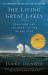 The Living Great Lakes : Searching for the Heart of the Inland Seas, Revised Edition