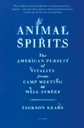 Animal Spirits : The American Pursuit of Vitality from Camp Meeting to Wall Street