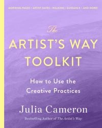 The Artist's Way Toolkit : How to Use the Creative Practices