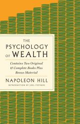 The Psychology of Wealth : The Practical Guide to Prosperity and Success