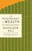 The Psychology of Wealth : The Practical Guide to Prosperity and Success