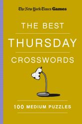 New York Times Games the Best Thursday Crosswords: 100 Medium Puzzles