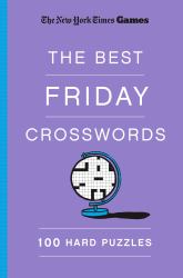 New York Times Games the Best Friday Crosswords: 100 Hard Puzzles