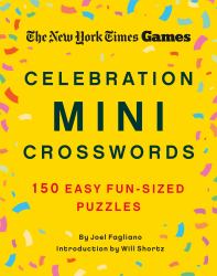 New York Times Games Celebration Mini Crosswords : 150 Easy Fun-Sized Puzzles