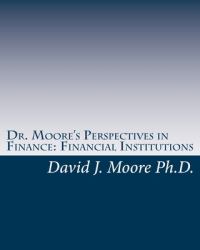 Dr. Moore's Perspectives in Finance: Financial Institutions