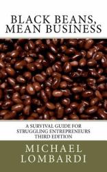 Black Beans, Mean Business : A survival guide for struggling Entrepreneurs