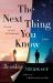 The Next Thing You Know : A Novel