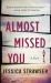 Almost Missed You : A Novel