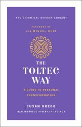 The Toltec Way : A Guide to Personal Transformation