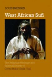 West African Sufi : The Religious Heritage and Spiritual Search of Cerno Bokar Saalif Taal