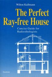 The Perfect Ray-Free House : Concise Guide for Radiesthologists