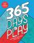 365 Days of Play : Activities for Every Day of the Year