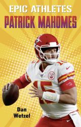 Epic Athletes: Patrick Mahomes