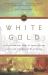 White Gold : The Extraordinary Story of Thomas Pellow and Islam's One Million White Slaves