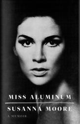 Miss Aluminum : A Memoir