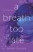 A Breath Too Late