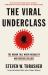 The Viral Underclass : The Human Toll When Inequality and Disease Collide