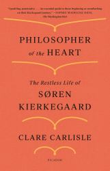 Philosopher of the Heart : The Restless Life of Søren Kierkegaard