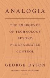 Analogia : The Emergence of Technology Beyond Programmable Control