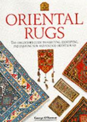 Oriental Rugs : The Collector's Guide to Selecting, Identifying, and Enjoying New and Vintage Oriental Rugs