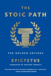 The Stoic Path : The Golden Sayings