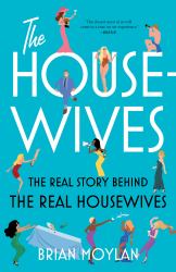 The Housewives : The Real Story Behind the Real Housewives