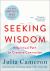 Seeking Wisdom : A Spiritual Path to Creative Connection (a Six-Week Artist's Way Program)