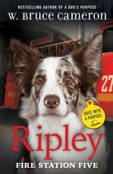 Ripley: Fire Station Five : Dogs with a Purpose