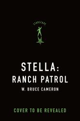 Stella: Ranch Patrol : Dogs with a Purpose