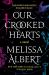 Our Crooked Hearts : A Novel