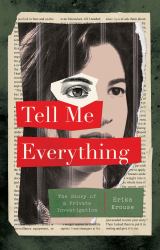 Tell Me Everything : The Story of a Private Investigation