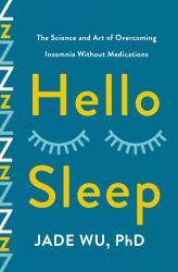 Hello Sleep : The Science and Art of Overcoming Insomnia Without Medications