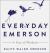 Everyday Emerson : A Year of Wisdom