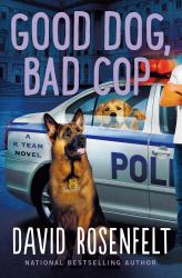 Good Dog, Bad Cop : A K Team Novel