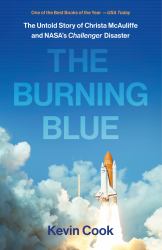 The Burning Blue : The Untold Story of Christa Mcauliffe and NASA's Challenger Disaster