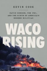 Waco Rising : David Koresh, the FBI, and the Birth of America's Modern Militias