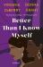 Better Than I Know Myself : A Novel